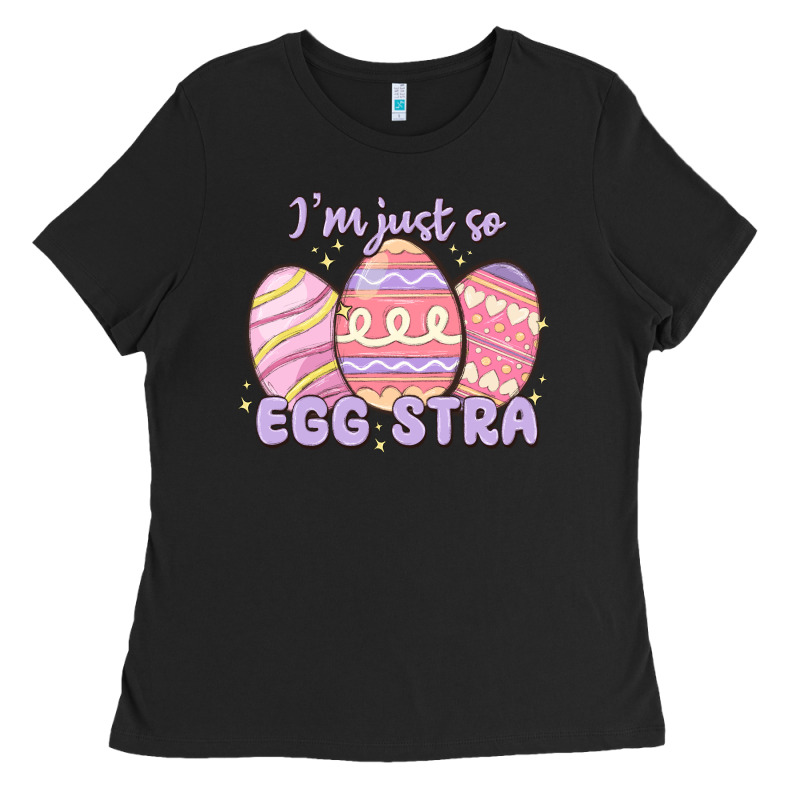 I'm Just So Egg Stra Ladies Tee by MaliasSmallBusiness | Teevron