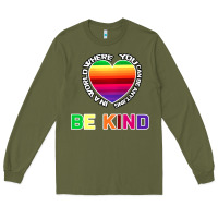 Army Green In A World Where You Can Be Anything Be Kind Shirt Long Sleeve Tee - Bettercallsaul
