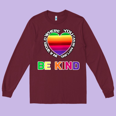 In A World Where You Can Be Anything Be Kind Shirt Long Sleeve Tee Designed By Bettercallsaul