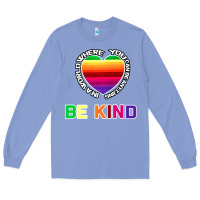 Colony Blue In A World Where You Can Be Anything Be Kind Shirt Long Sleeve Tee - Bettercallsaul