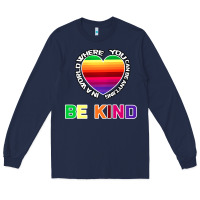 Navy In A World Where You Can Be Anything Be Kind Shirt Long Sleeve Tee - Bettercallsaul