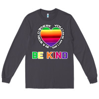 Smoke In A World Where You Can Be Anything Be Kind Shirt Long Sleeve Tee - Bettercallsaul