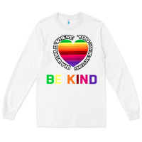 White In A World Where You Can Be Anything Be Kind Shirt Long Sleeve Tee - Bettercallsaul