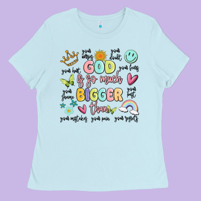 God Is So Much Bigger Than Malia Ladies Tee Designed By Maliassmallbusiness