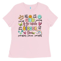 Bubblegum Pink god is so much bigger than malia Ladies Tee - MaliasSmallBusiness