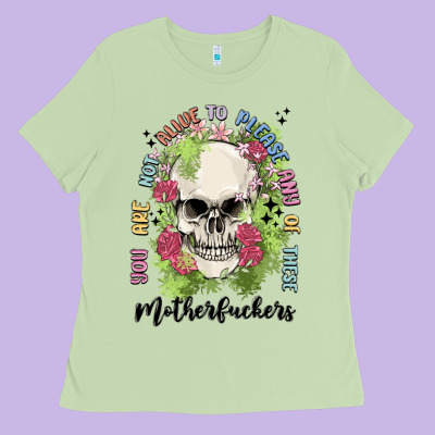 Not Alive To Please Ladies Tee Designed By Maliassmallbusiness
