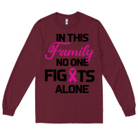 Burgundy In This Family No One Fights Alone Long Sleeve Tee - Bettercallsaul