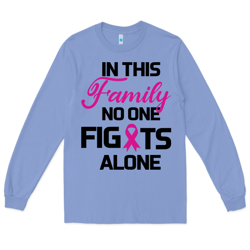 In This Family No One Fights Alone Long Sleeve Tee by Bettercallsaul | Teevron