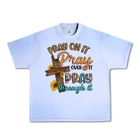 Grape Ice pray on it pray over it pray through it Urban Heavy Tee - Artiststas