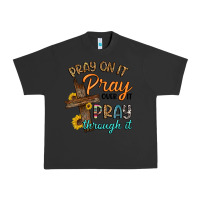 Pigment Black pray on it pray over it pray through it Urban Heavy Tee - Artiststas