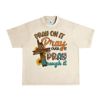 Sandshell pray on it pray over it pray through it Urban Heavy Tee - Artiststas