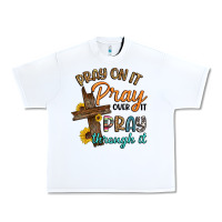 White pray on it pray over it pray through it Urban Heavy Tee - Artiststas