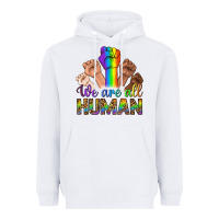 We Are All Human Heavyweight Hoodie | Teevron