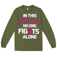 Army Green In This Family No One Fights Alone Cancer Survivor Long Sleeve Tee - Bettercallsaul