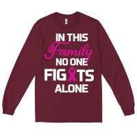 Burgundy In This Family No One Fights Alone Cancer Survivor Long Sleeve Tee - Bettercallsaul
