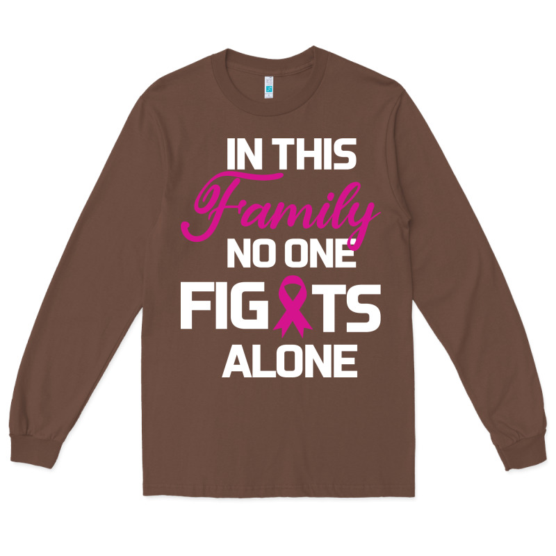In This Family No One Fights Alone Cancer Survivor Long Sleeve Tee by Bettercallsaul | Teevron