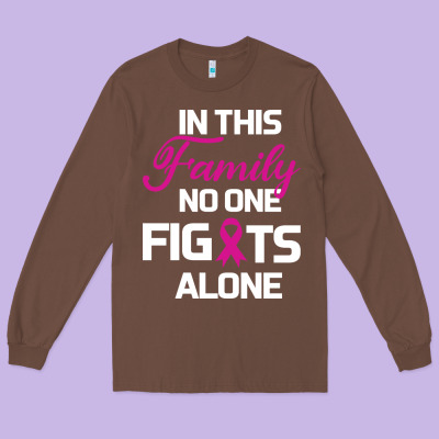 In This Family No One Fights Alone Cancer Survivor Long Sleeve Tee Designed By Bettercallsaul
