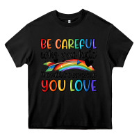 Black be careful who you hate Heavy Core Tee - MaliasSmallBusiness
