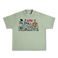 Oil Green have the day you deserve Urban Heavy Tee - Artiststas