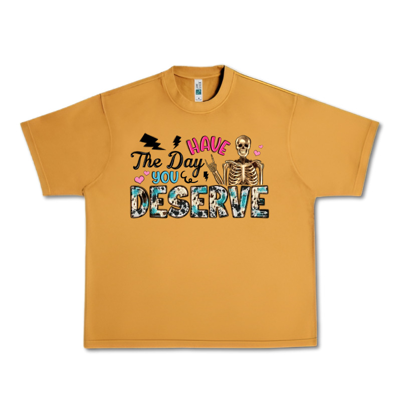 Have The Day You Deserve Urban Heavy Tee by Artiststas | Teevron
