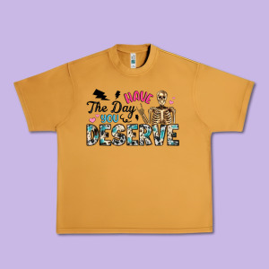 Have The Day You Deserve Urban Heavy Tee Designed By Artiststas