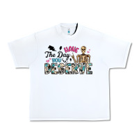 White have the day you deserve Urban Heavy Tee - Artiststas