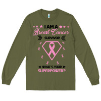 Army Green I am a Breast Cancer Survivor What is Your Superpower Long Sleeve Tee - Bettercallsaul