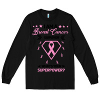 Black I am a Breast Cancer Survivor What is Your Superpower Long Sleeve Tee - Bettercallsaul