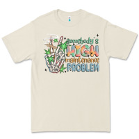 Bone somebodys high maintenance problem Premium Tee - MaliasSmallBusiness