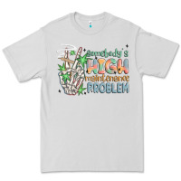 Dove Grey somebodys high maintenance problem Premium Tee - MaliasSmallBusiness