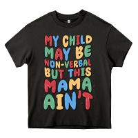 Asphalt my child may be non verbal but this mama ain't Heavy Core Tee - MaliasSmallBusiness