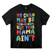 Black my child may be non verbal but this mama ain't Heavy Core Tee - MaliasSmallBusiness