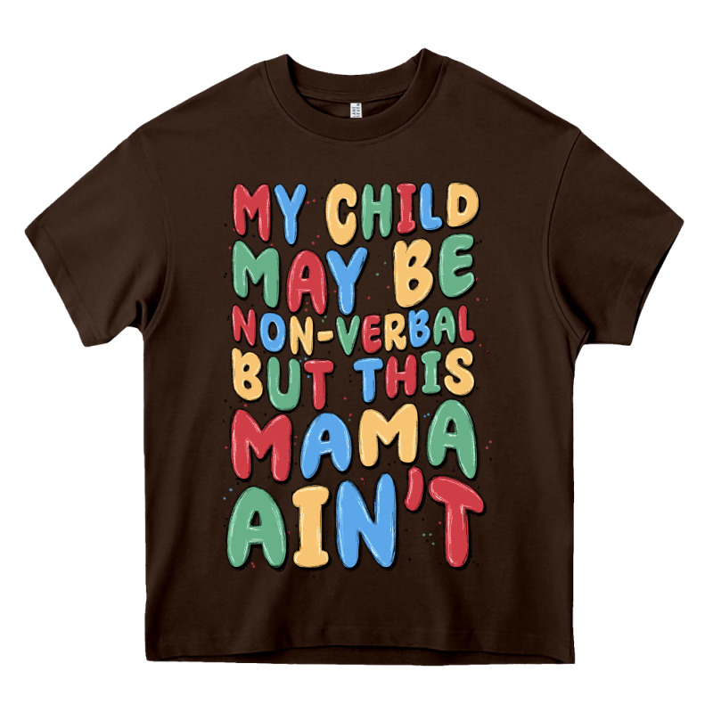 My Child May Be Non Verbal But This Mama Ain't Heavy Core Tee by MaliasSmallBusiness | Teevron