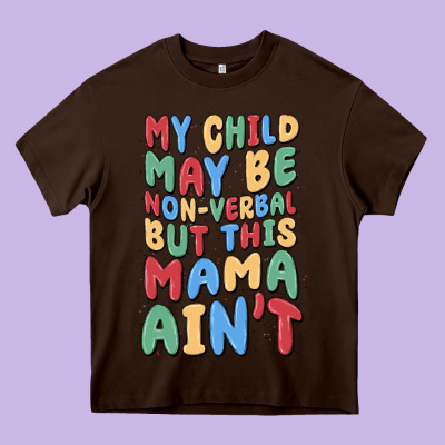 My Child May Be Non Verbal But This Mama Ain't Heavy Core Tee Designed By Maliassmallbusiness