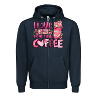 I Love You More Than Coffee Valentines Day Zipper Hoodie | Teevron