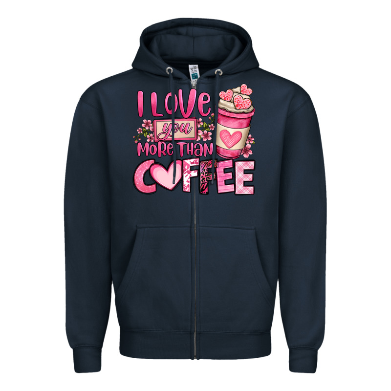 I Love You More Than Coffee Valentines Day Zipper Hoodie by OliviaCreatesArt | Teevron