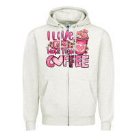 Oatmeal Heather i love you more than coffee valentines day Zipper Hoodie - OliviaCreatesArt