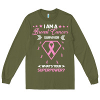 Army Green I am a Breast Cancer Survivor What is Your Superpower Long Sleeve Tee - Bettercallsaul