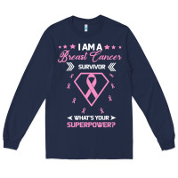 Navy I am a Breast Cancer Survivor What is Your Superpower Long Sleeve Tee - Bettercallsaul