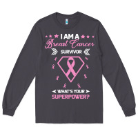 I Am A Breast Cancer Survivor What Is Your Superpower Long Sleeve Tee | Teevron