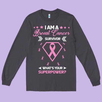 I Am A Breast Cancer Survivor What Is Your Superpower Long Sleeve Tee Designed By Bettercallsaul
