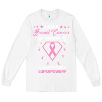 White I am a Breast Cancer Survivor What is Your Superpower Long Sleeve Tee - Bettercallsaul