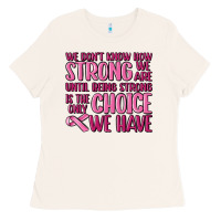 Bone breast cancer we don't know how strong we are Ladies Tee - MaliasSmallBusiness