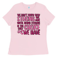 Bubblegum Pink breast cancer we don't know how strong we are Ladies Tee - MaliasSmallBusiness