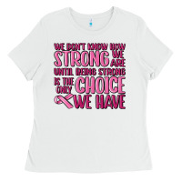 White breast cancer we don't know how strong we are Ladies Tee - MaliasSmallBusiness