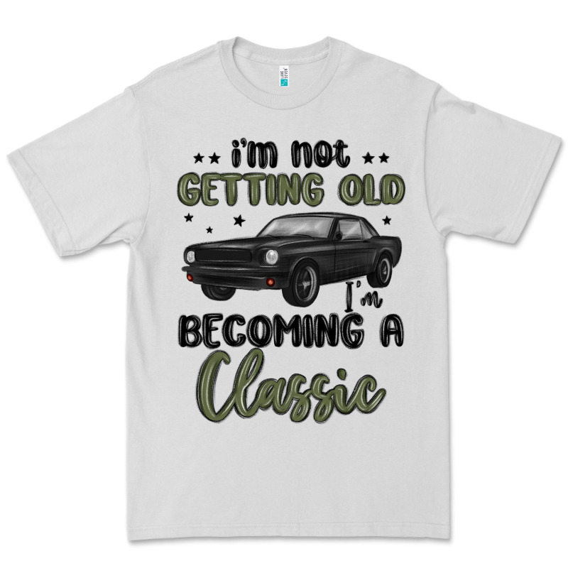 I M Not Getting Old I M Becoming A Classic Premium Tee by MaliasSmallBusiness | Teevron