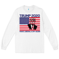White Trump 2020 Make Liberals cry Again Long Sleeve Tee - Bettercallsaul