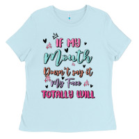 Baby Blue if my mouth doesn't say it my face totally will Ladies Tee - MaliasSmallBusiness