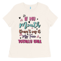 Bone if my mouth doesn't say it my face totally will Ladies Tee - MaliasSmallBusiness