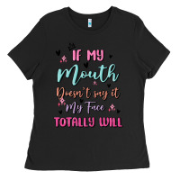 Black if my mouth doesn't say it my face totally will Ladies Tee - MaliasSmallBusiness